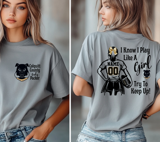 Custom Colquitt County Lady Packers Flag Football T-Shirt – Play Like a Girl, Try to Keep Up!