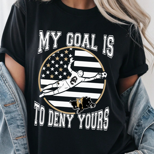 My Goal Is To Deny Yours Soccer Shirt | Soccer Goalie Graphic Tee | Black & Gold Game Day Fan Shirt