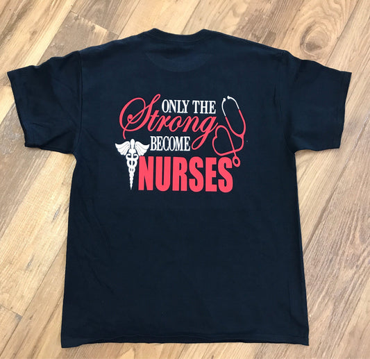 Nurse Shirt -Only The Strong Become Nurses. Nurse Tshirt Nurse Tees