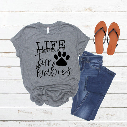 Fur mama shirt, Fur baby shirt, Cat Mom, dog mama shirt, Pet lover shirt, Fur Babies, Life is better with Fur Babies