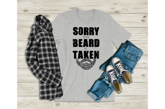 Father’s Day Shirt, Funny Gift for Him, Sorry This Beard is Taken, Gift for Him, Husband Gift, Engagement Gift, Unisex Tee, Boyfriend Gift