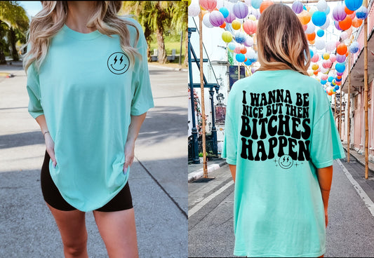 I Wanna Be Nice But Then Bitches Happen, Comfort Color Retro Oversized Tshirt, Beach Shirt, Lounge Shirt, Lake Shirt, Funny Graphic Tee