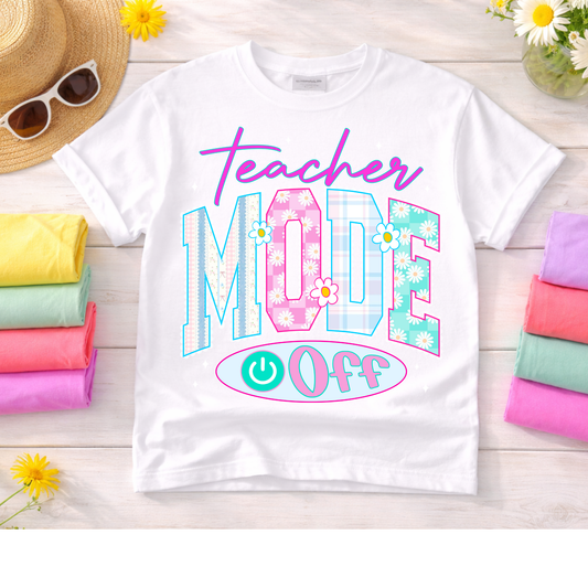 Teacher Mode Off Shirt, Funny Teacher Shirt, Last Day of School Shirt, Summer Teacher Tee, Teacher Vacation Shirt, Cute Teacher Gift